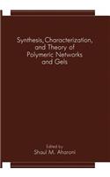 Synthesis, Characterization, and Theory of Polymeric Networks and Gels