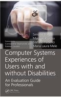 Computer Systems Experiences of Users with and Without Disabilities: An Evaluation Guide for Professionals(Rehabilitation Science in Practice Series)