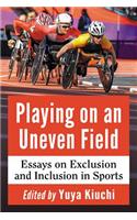 Playing on an Uneven Field: Essays on Exclusion and Inclusion in Sports