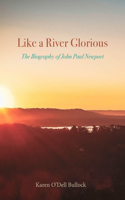 Like a River Glorious: The Biography of John Paul Newport