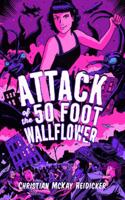 Attack of the 50 Foot Wallflower