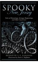 Spooky New Jersey: Tales of Hauntings, Strange Happenings, and Other Local Lore