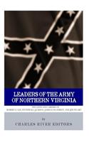 Leaders of the Army of Northern Virginia: The Lives and Careers of Robert E. Lee, Stonewall Jackson, James Longstreet, and JEB Stuart