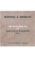 Mapping and Mobility, The Sketchbook Art of James Lancel McElhinney, Vol1