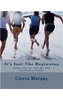 It's Just The Beginning.: (1 We Are Author's)