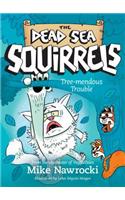 Tree-mendous Trouble: (Dead Sea Squirrels)