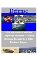 Utilizing Android and the Cloud Computing Environment to Increase Situational Awareness for a Mobile