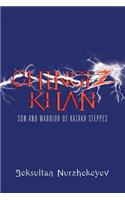 Chingiz Khan: Son and Warrior of Kazakh Steppes(English)