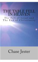 The Table Fell in Heaven: The Fall of Israel and the End of Christianity