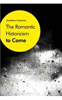 The Romantic Historicism to Come