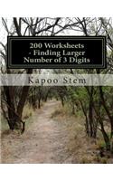 200 Worksheets - Finding Larger Number of 3 Digits: Math Practice Workbook(2 200 Days Math Greater Numbers)