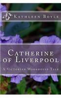 Catherine of Liverpool: A Victorian Workhouse Tale