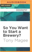 So You Want to Start a Brewery?