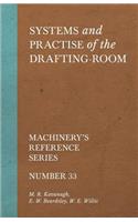Systems and Practise of the Drafting-Room - Machinery's Reference Series - Number 33