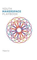 Youth Makerspace Playbook