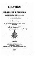Relation des siéges et défenses d'Olivença, de Badajoz, et de Campo-Mayor, en 1811 et 1812, par les troupes françaises de l'Armée du midi en Espagne