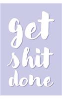 Get Shit Done