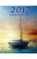 2017 Academic Monthly Planner Beautiful Sailing on the Sea: Large 8.5x11 16 Month August 2016-December 2017 Organizer