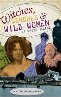 Witches, Wenches & Wild Women of Rhode Island