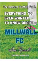 Everything You Ever Wanted to Know About - Millwall FC