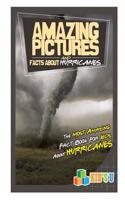 Amazing Pictures and Facts about Hurricanes: The Most Amazing Fact and Picture Book about Hurricanes