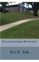 Excruciating Patience
