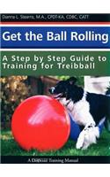 Get the Ball Rolling: A Step by Step Guide to Training for Treibball