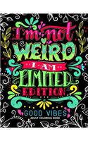 I'm not Weird I am Limited Edition