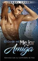 El Ex de mi Mejor Amiga: Romance con su Compañero de Piso(1 Novela Romántica Y Erótica)