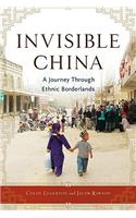 Invisible China: A Journey Through Ethnic Borderlands