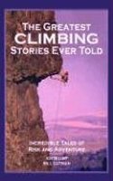 The Greatest Climbing Stories Ever Told