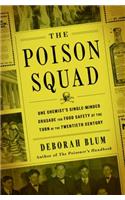 The Poison Squad: One Chemist's Single-Minded Crusade for Food Safety at the Turn of the Twentieth Century