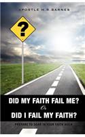 Did My Faith Fail Me or Did I Fail My Faith