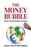 The Money Bubble: What to Do Before It Pops