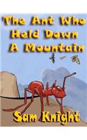 Ant Who Held Down a Mountain