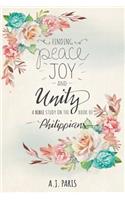 Finding Peace, Joy and Unity: A Bible Study on the Book of Philippians