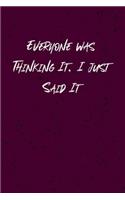 Everyone was Thinking It. I just Said It: Coworker, Boss, friend Notebook (Funny Office Journals)- Lined Blank Notebook Journal
