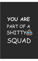 you are part of a shitty SQUAD Notebook birthday Gift