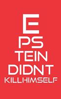Jeffrey Epstein Didn't Kill Himself / Journal / Notebook / Pages 110 / Size 9x6