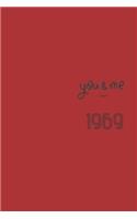 You and Me Since 1969 Notebook: Valentine's day Gift - Lined Notebook / Journal Gift, 120 Pages, 6x9, Soft Cover, Matte Finish