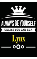 Always be Yourself Unless you Can Be A Lynx