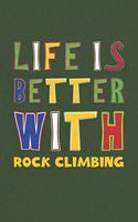 Life Is Better With Rock Climbing