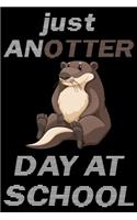 Just AnOtter Day At School - Schüler Notizbuch: DIN A5 Liniert 120 Seiten - Schule Stundenplan Planer Tagebuch Notizheft Organizer Notizblock Formeln Journal To Do Liste Zeichnungen - Geschenk Ges