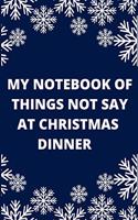 My notebook of things not to say at Christmas dinner