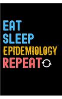 Eat, Sleep, epidemiology, Repeat Notebook - epidemiology Funny Gift: Lined Notebook / Journal Gift, 120 Pages, 6x9, Soft Cover, Matte Finish