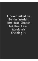 I never asked to be the World's Best Band Director