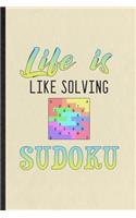 Life Is Like Solving Sudoku