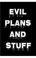 Evil Plans And Stuff: Funny Office Notebook Gift For Women/Men/Boss/Coworkers/Colleagues/Students/Friends.: Lined Notebook / Journal Gift, 120 Pages, 6x9