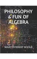 Philosophy & Fun of Algebra