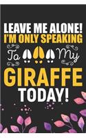 Leave Me Alone! I'm Only Speaking to My Giraffe Today!